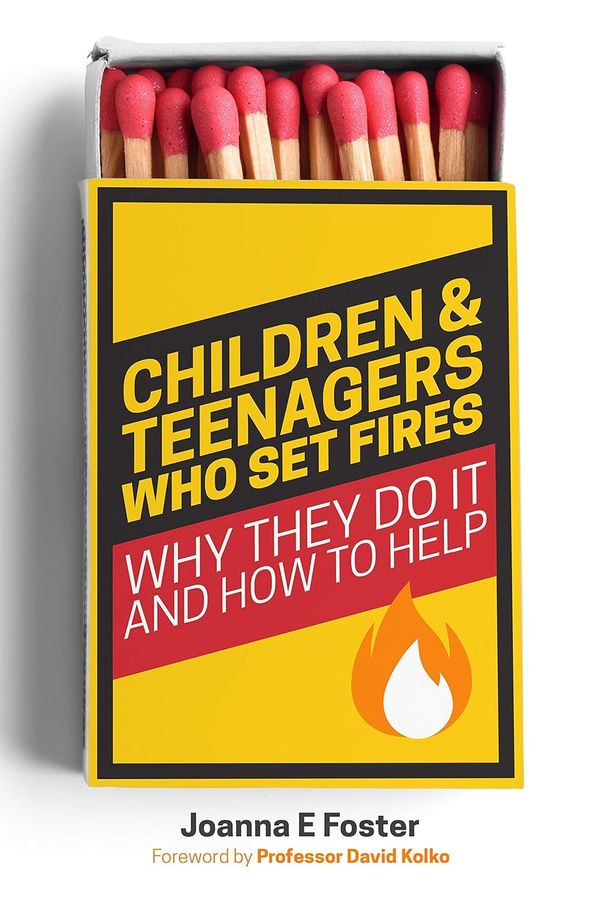 Children and teenagers who set fires: Why they do it and how to help
