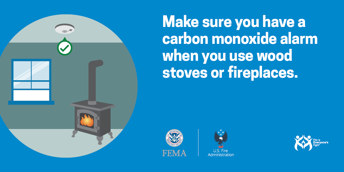 social card: Make sure you have a carbon monoxide alarm when you use wood stoves or fireplaces.