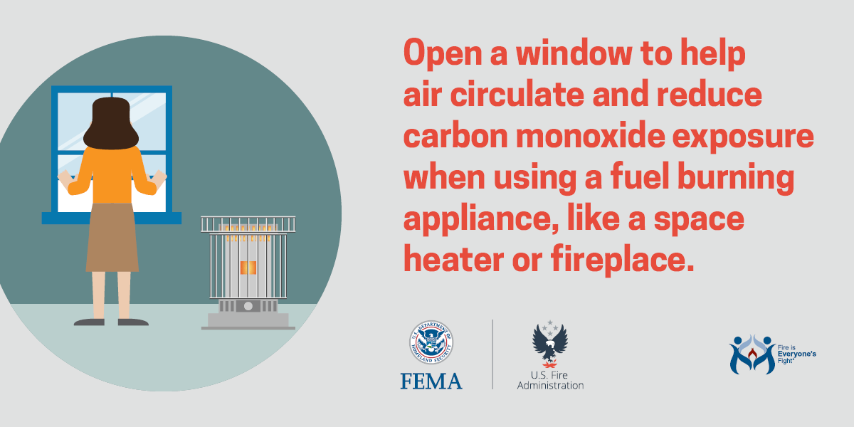 social card: Open a window to help air circulate and reduce carbon monoxide exposure when using a fuel burning appliance, like a space heater or fireplace.