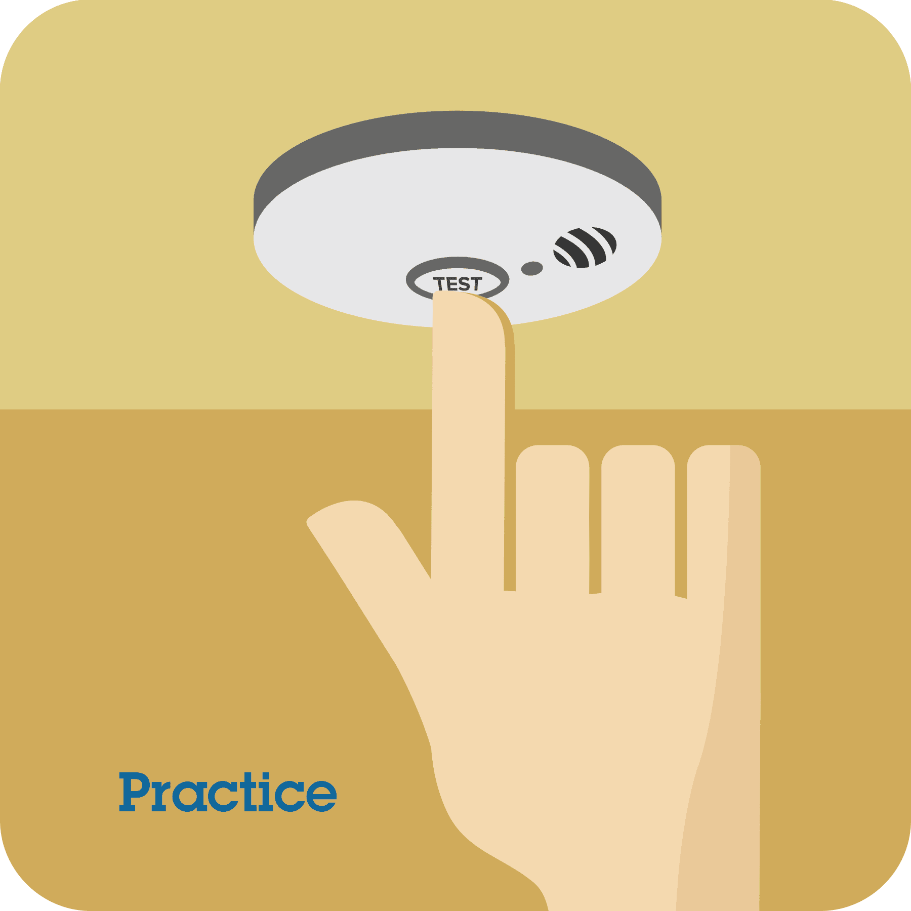 Hand pushing the test button on smoke alarm with prompt to practice.